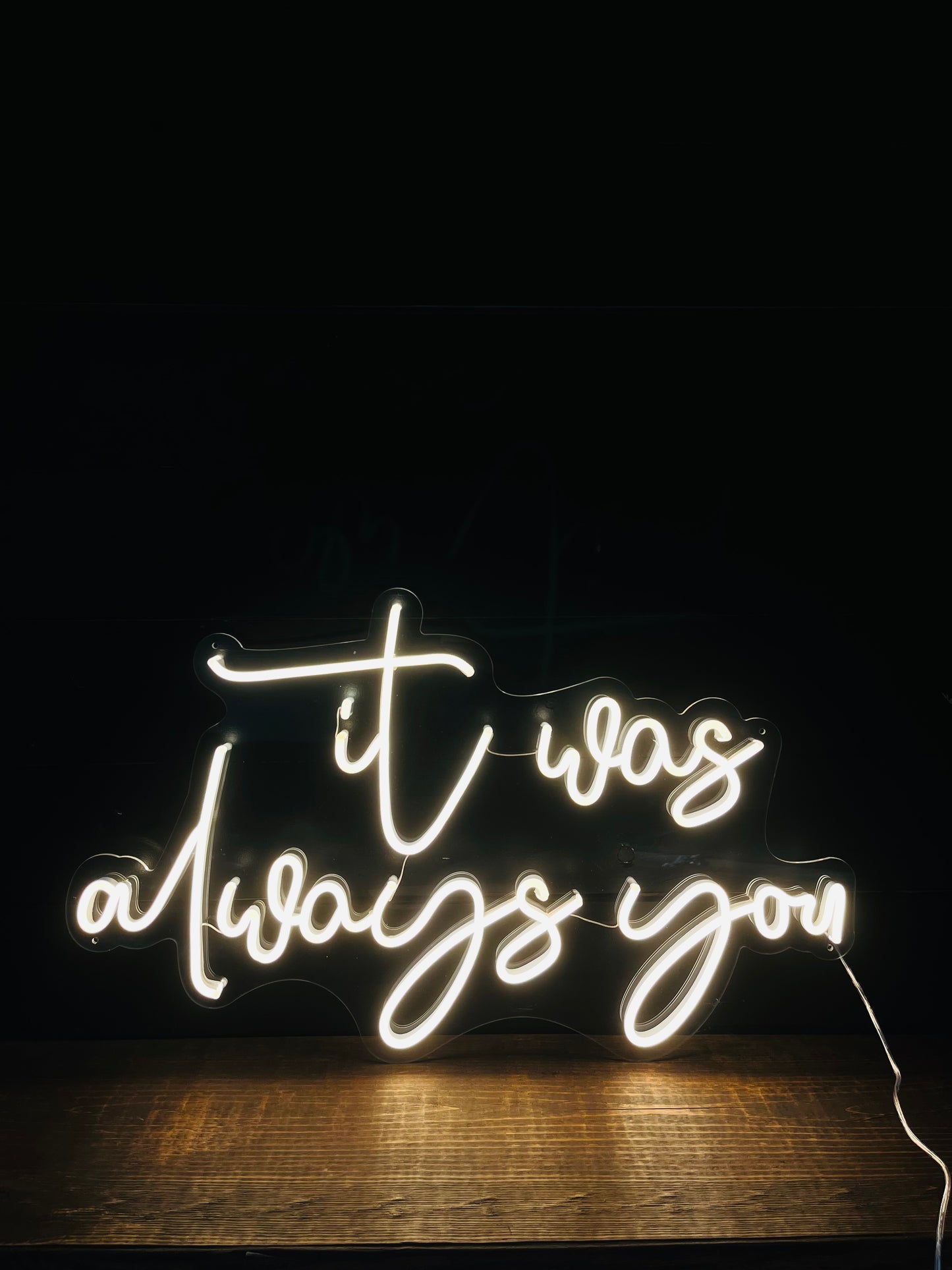 It was always you Neon Sign