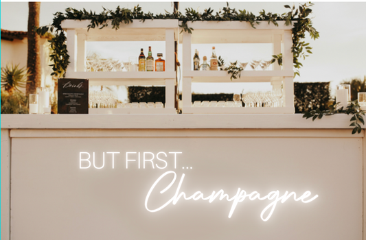 But First...Champagne Neon Sign